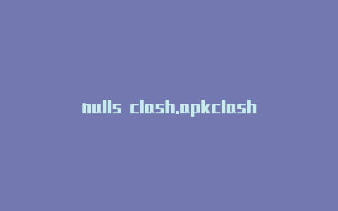 nulls clash.apkclash for android github kr328